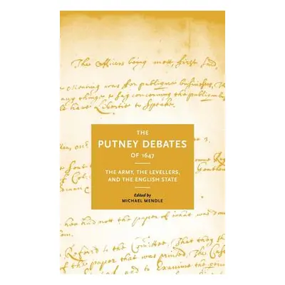 "The Putney Debates of 1647: The Army, the Levellers and the English State" - "" ("Mendle Michae