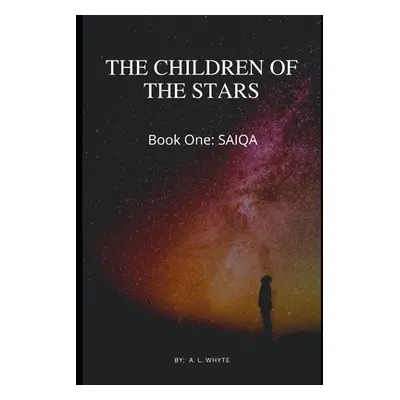 "The Children of the Stars Book One, SAIQA: Science FIction" - "" ("Whyte A. L.")