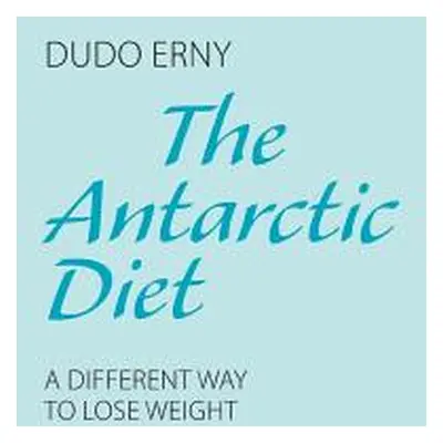 "The Antarctic Diet: A Different Way to Lose Weight" - "" ("Erny Dudo")