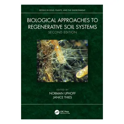 "Biological Approaches to Regenerative Soil Systems" - "" ("Uphoff Norman")