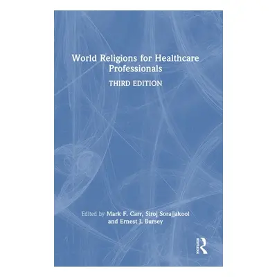 "World Religions for Healthcare Professionals" - "" ("Carr Mark F.")