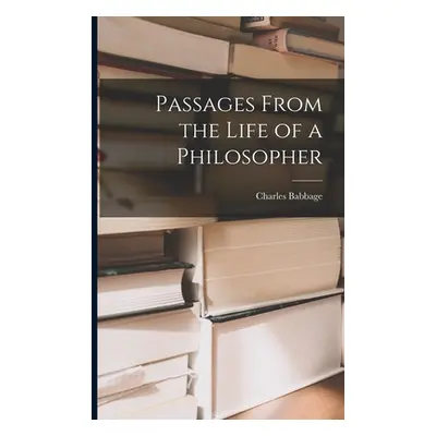 "Passages From the Life of a Philosopher" - "" ("Babbage Charles")