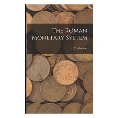 "The Roman Monetary System" - "" ("A Sydenham E.")