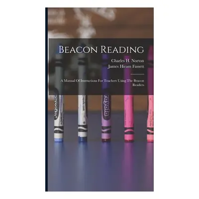 "Beacon Reading: A Manual Of Instructions For Teachers Using The Beacon Readers" - "" ("Fassett 