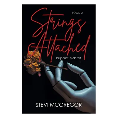 "Strings Attached: Puppet Master" - "" ("McGregor Stevi")