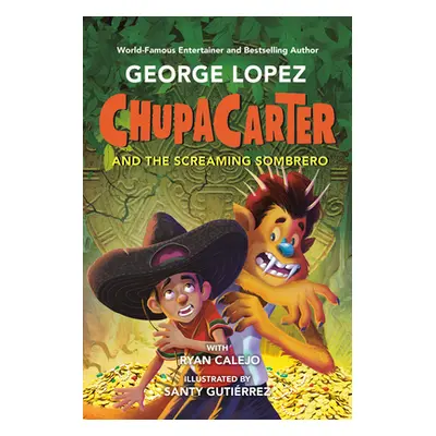 "Chupacarter and the Screaming Sombrero" - "" ("Lopez George")