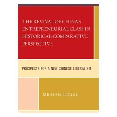 "The Revival of China's Entrepreneurial Class in Historical-Comparative Perspective: Prospects f