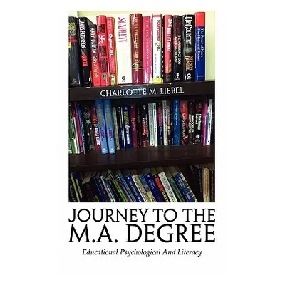 "Journey to the M.A. Degree" - "" ("Liebel Charlotte M.")