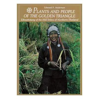 "Plants and People of the Golden Triangle: Ethnobotany of the Hill Tribes of Northern Thailand" 