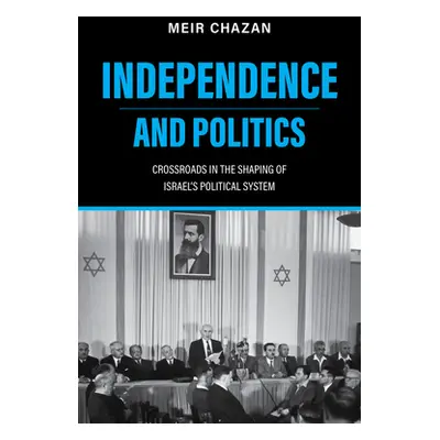 "Independence and Politics: Crossroads in the Shaping of Israel's Political System" - "" ("Chaza