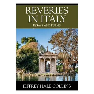 "Reveries in Italy: Essays and Poems" - "" ("Collins Jeffrey Hale")