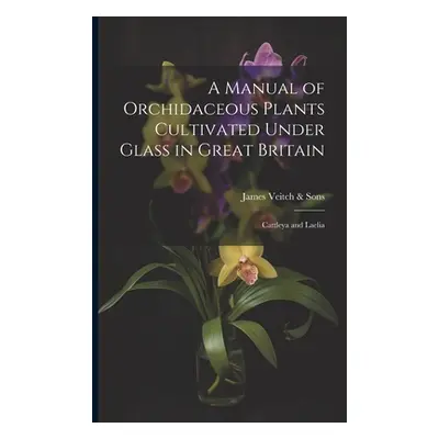 "A Manual of Orchidaceous Plants Cultivated Under Glass in Great Britain: Cattleya and Laelia" -