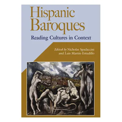 "Hispanic Baroques: Reading Cultures in Context" - "" ("Spadaccini Nicholas")