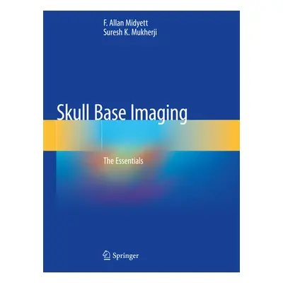 "Skull Base Imaging: The Essentials" - "" ("Midyett F. Allan")