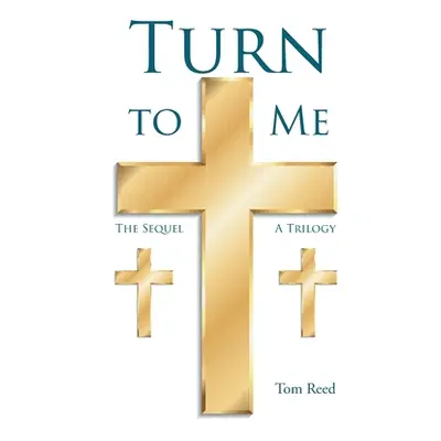 "Turn To Me: The Sequel: A Trilogy" - "" ("Reed Tom")