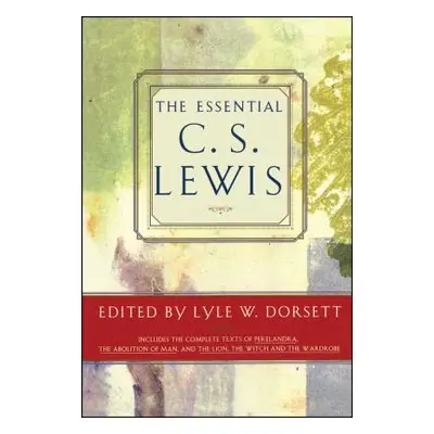 "Essential C. S. Lewis" - "" ("Dorsett Lyle W.")