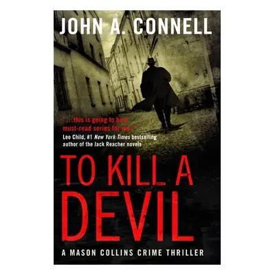 "To Kill A Devil: A Mason Collins Crime Thriller 4" - "" ("Connell John A.")