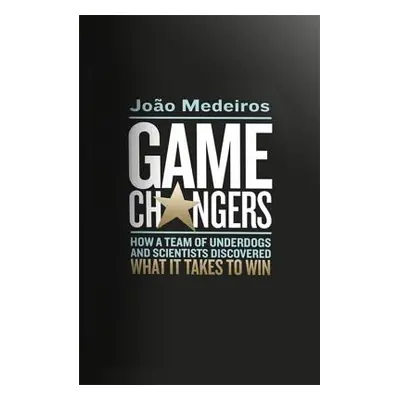 "Game Changers: How a Team of Underdogs and Scientists Discovered What It Takes to Win" - "" ("M