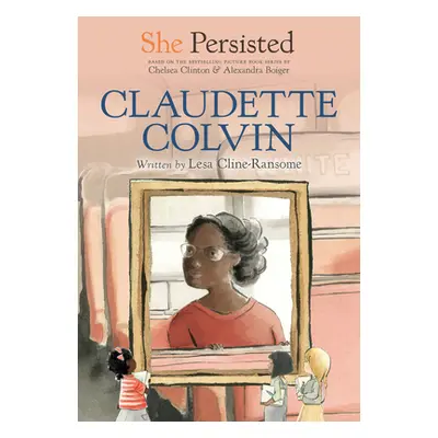 "She Persisted: Claudette Colvin" - "" ("Cline-Ransome Lesa")