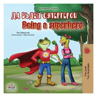 "Being a Superhero (Bulgarian English Bilingual Book)" - "" ("Shmuilov Liz")