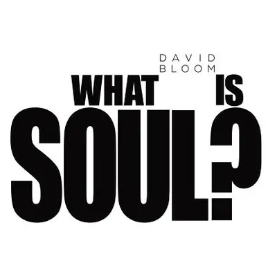 "What Is Soul?" - "" ("Bloom David")