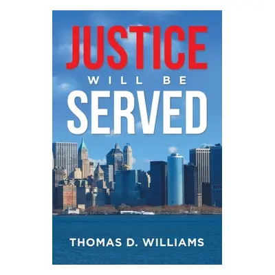 "Justice Will Be Served" - "" ("Williams Thomas D.")