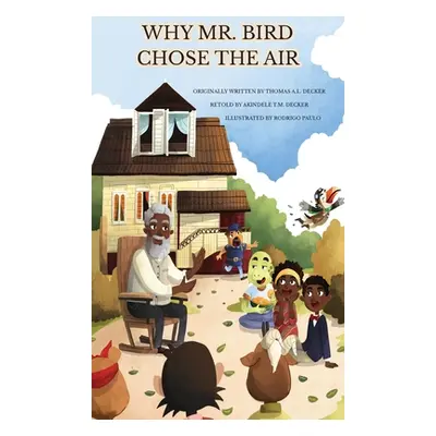 "Why Mr. Bird Chose the Air: Sierra Leone Folktales" - "" ("Decker Akindele")