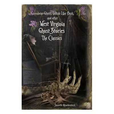 "West Virginia Ghost Stories: The Classics" - "" ("Quackenbush Jannette")