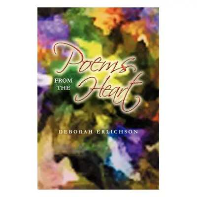 "Poems from the Heart" - "" ("Erlichson Deborah")