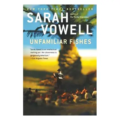 "Unfamiliar Fishes" - "" ("Vowell Sarah")