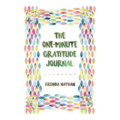 "The One-Minute Gratitude Journal" - "" ("Nathan Brenda")