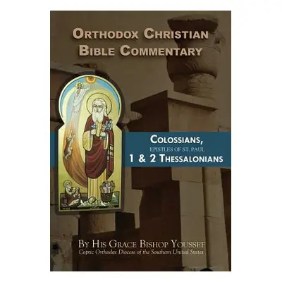 "Orthodox Christian Bible Commentary: Colossians, 1 Thessalonians, 2 Thessalonians" - "" ("Youss