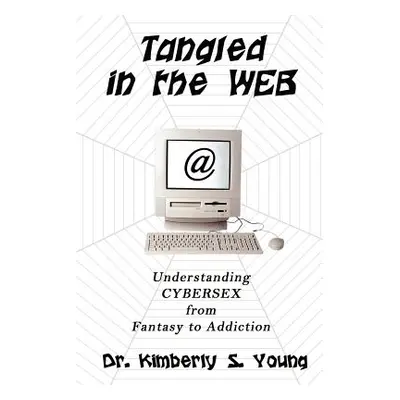 "Tangled in the Web: Understanding Cybersex from Fantasy to Addiction" - "" ("Young Kimberly S."