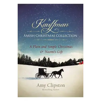 "A Kauffman Amish Christmas Collection: A Plain and Simple Christmas & Naomi's Gift" - "" ("Clip