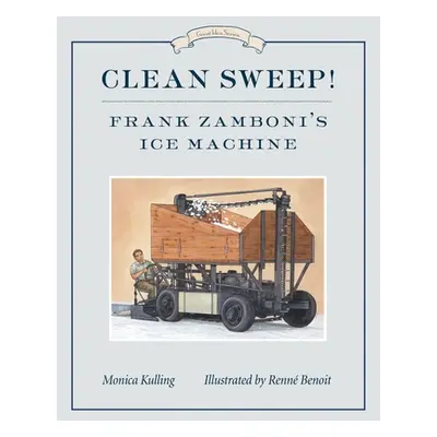 "Clean Sweep! Frank Zamboni's Ice Machine" - "" ("Kulling Monica")