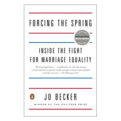 "Forcing the Spring: Inside the Fight for Marriage Equality" - "" ("Becker Jo")