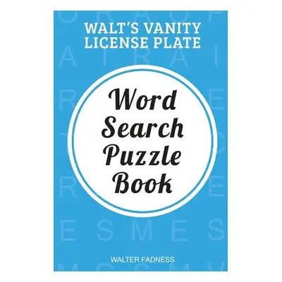 "Walt's Vanity License Plate" - "" ("Fadness Walter")