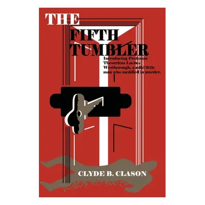 "The Fifth Tumbler" - "" ("Clason Clyde B.")