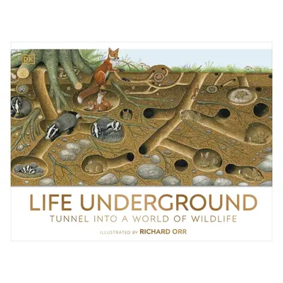 "Life Underground" - "Tunnel into a World of Wildlife" ("DK")