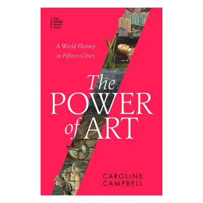 Power of Art - A World History in Fifteen Cities (Campbell Caroline)