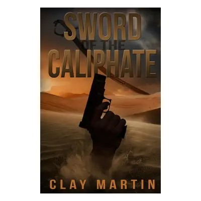 "Sword Of The Caliphate" - "" ("Martin Clay")