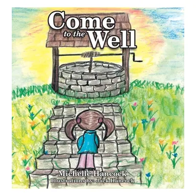 "Come to the Well" - "" ("Hancock Michelle")