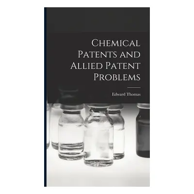 "Chemical Patents and Allied Patent Problems" - "" ("Thomas Edward")