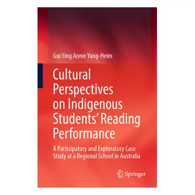 "Cultural Perspectives on Indigenous Students' Reading Performance: A Participatory and Explorat