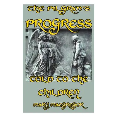 "The Pilgrim's Progress Told to the Children" - "" ("MacGregor Mary")