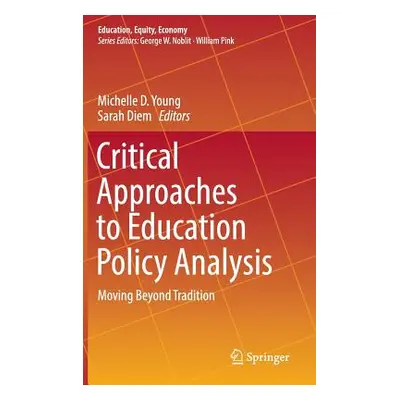 "Critical Approaches to Education Policy Analysis: Moving Beyond Tradition" - "" ("Young Michell