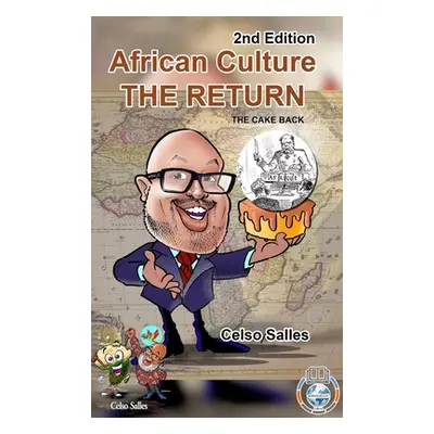 "African Culture THE RETURN - The Cake Back - Celso Salles - 2nd Edition: Africa Collection" - "