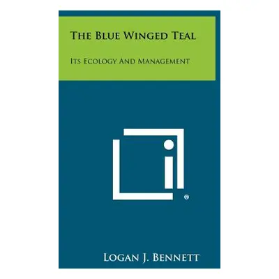 "The Blue Winged Teal: Its Ecology and Management" - "" ("Bennett Logan J.")