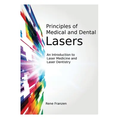 "Principles of Medical and Dental Lasers" - "" ("Franzen Rene")