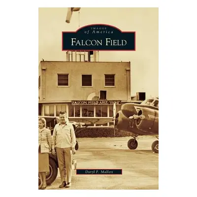 "Falcon Field" - "" ("Mallett Daryl F.")